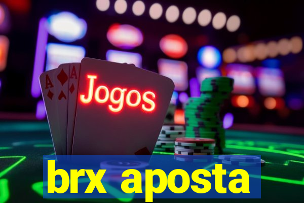 brx aposta